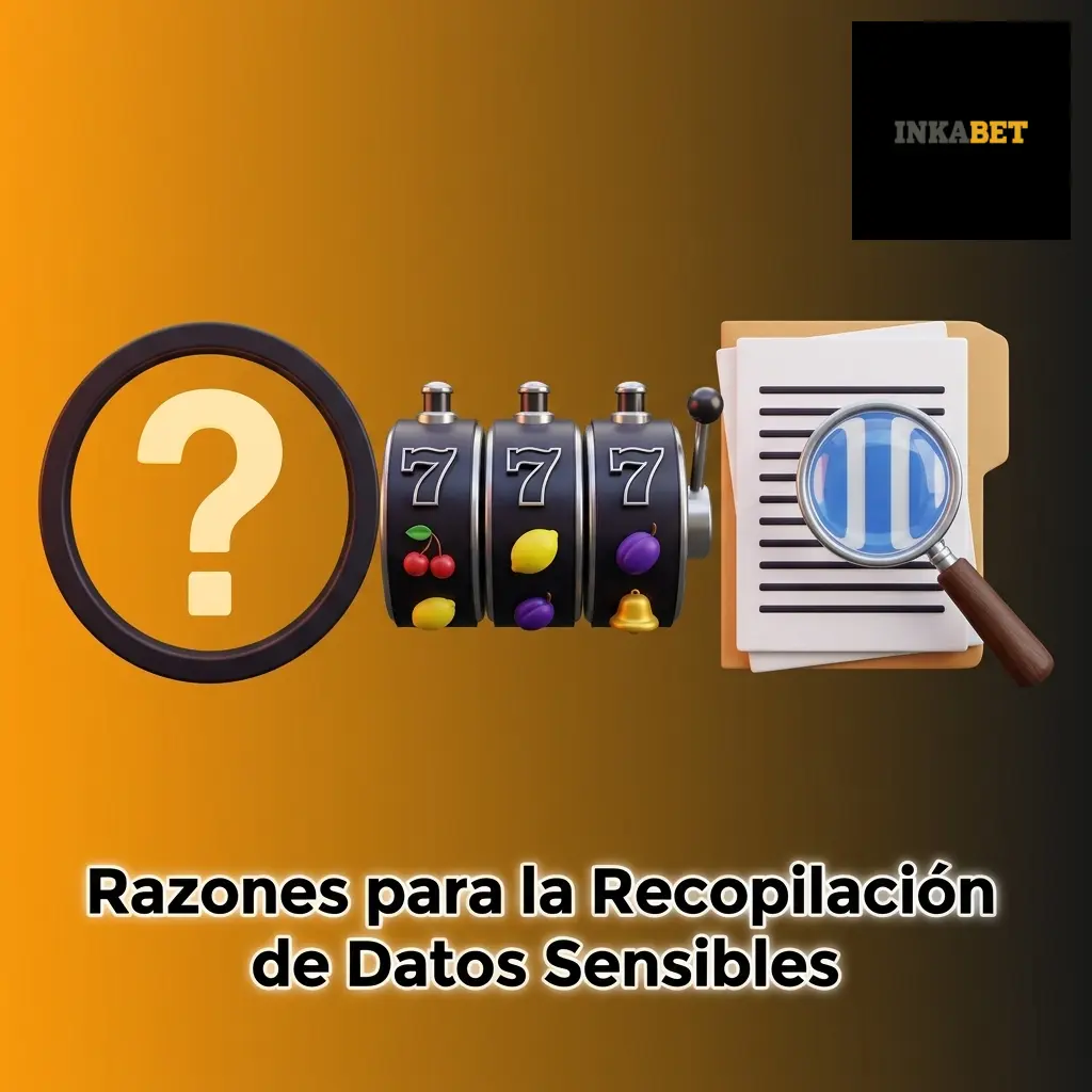 Razones legales y contractuales para recopilar datos sensibles en Inkabet, incluyendo seguridad y cumplimiento normativo.